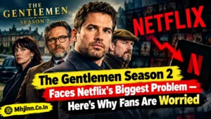 The Gentlemen Season 2 Faces Netflix’s Biggest Problem — Here’s Why Fans Are Worried