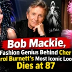 Bob Mackie, the Fashion Genius Behind Cher and Carol Burnett’s Most Iconic Looks, Dies at 87