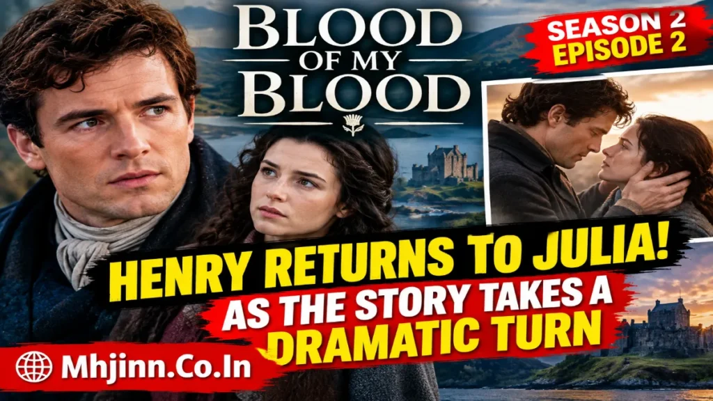 Blood of My Blood Season 2 Episode 2: Henry Returns to Julia as the Story Takes a Dramatic Turn